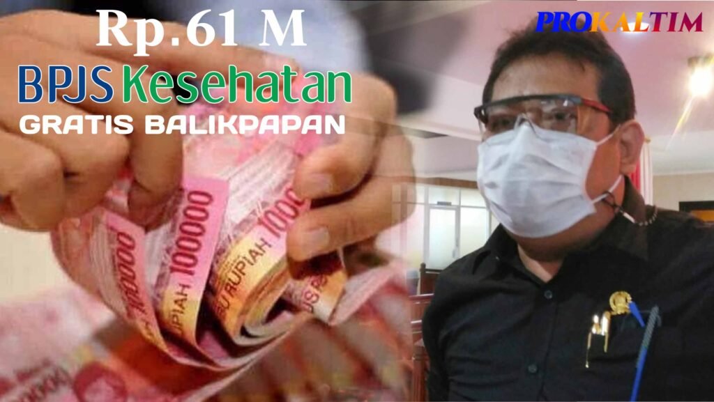 bpjs gartis 61 m Rp61 Milliar Anggaran BPJS Kesehatan Gratis Balikpapan, Abdulloh: Insyaallah Terpenuhi PROKALTIM
