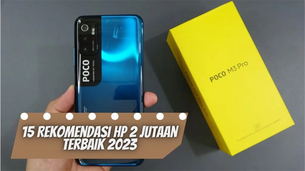 Rekomendasi 15 HP 2 Jutaan Terbaik 2023