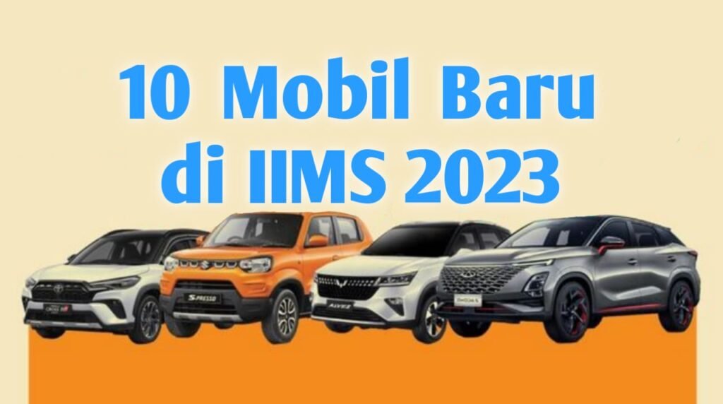 10 Mobil Baru di IIMS 2023