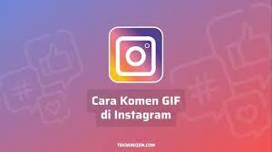 Fitur Kirim GIF di Kolom Komentar Instagram? Ini Cara Menggunakannya