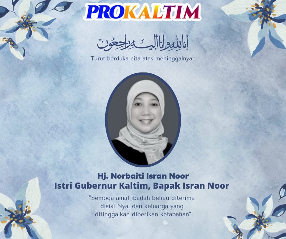 Kabar Duka, Istri Gubernur Kaltim Norbaiti Isran Noor Berpulang