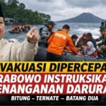 Evakuasi Dipercepat! Prabowo Instruksikan Penanganan Darurat di Bitung hingga Batang Dua