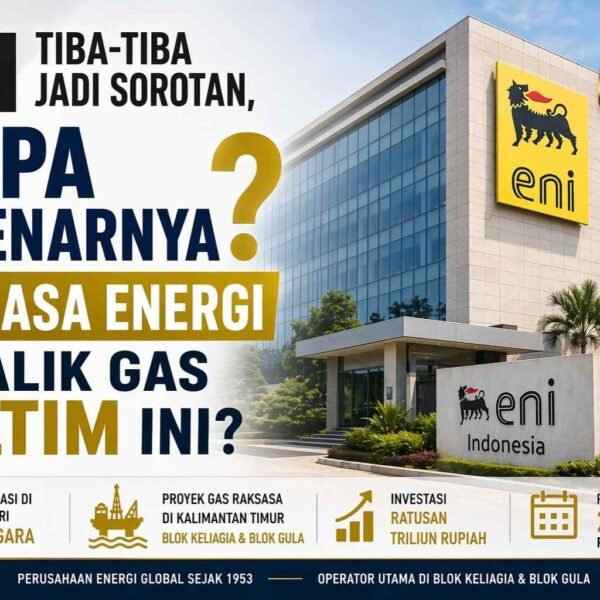 ENI Tiba-Tiba Jadi Sorotan, Siapa Sebenarnya Raksasa Energi&hellip;