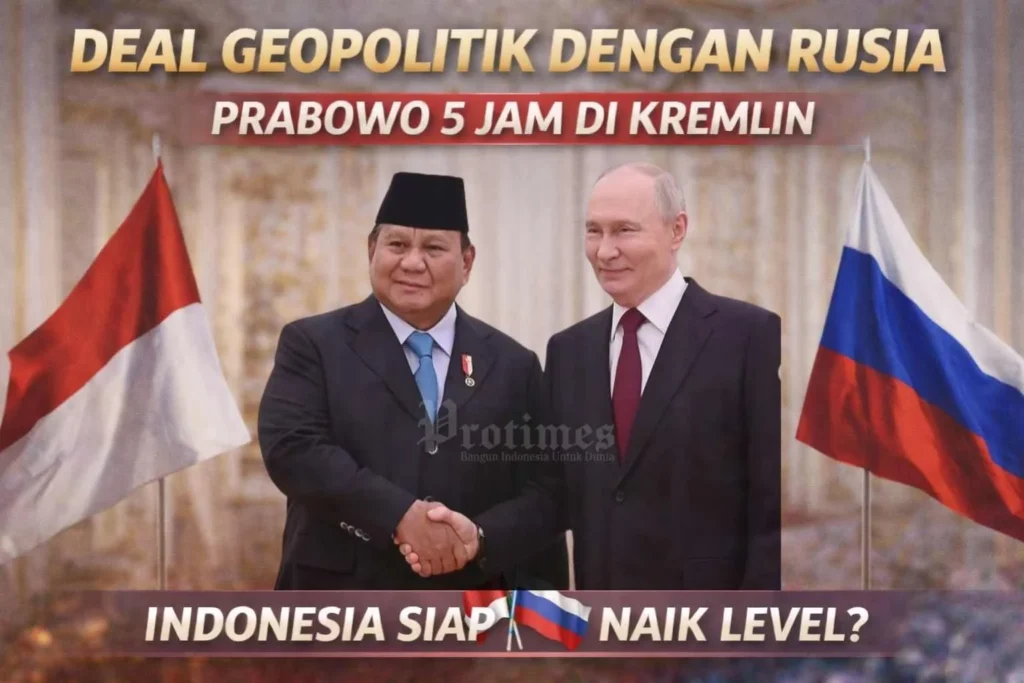 deal geopolitik indonesia rusia Prabowo 5 Jam di Kremlin, Deal Senyap dengan Rusia Mulai Terbaca PROKALTIM