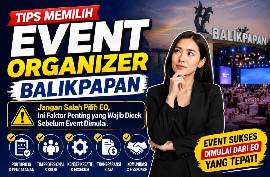 Jangan Salah Pilih EO, Ini Faktor Penting yang&hellip;