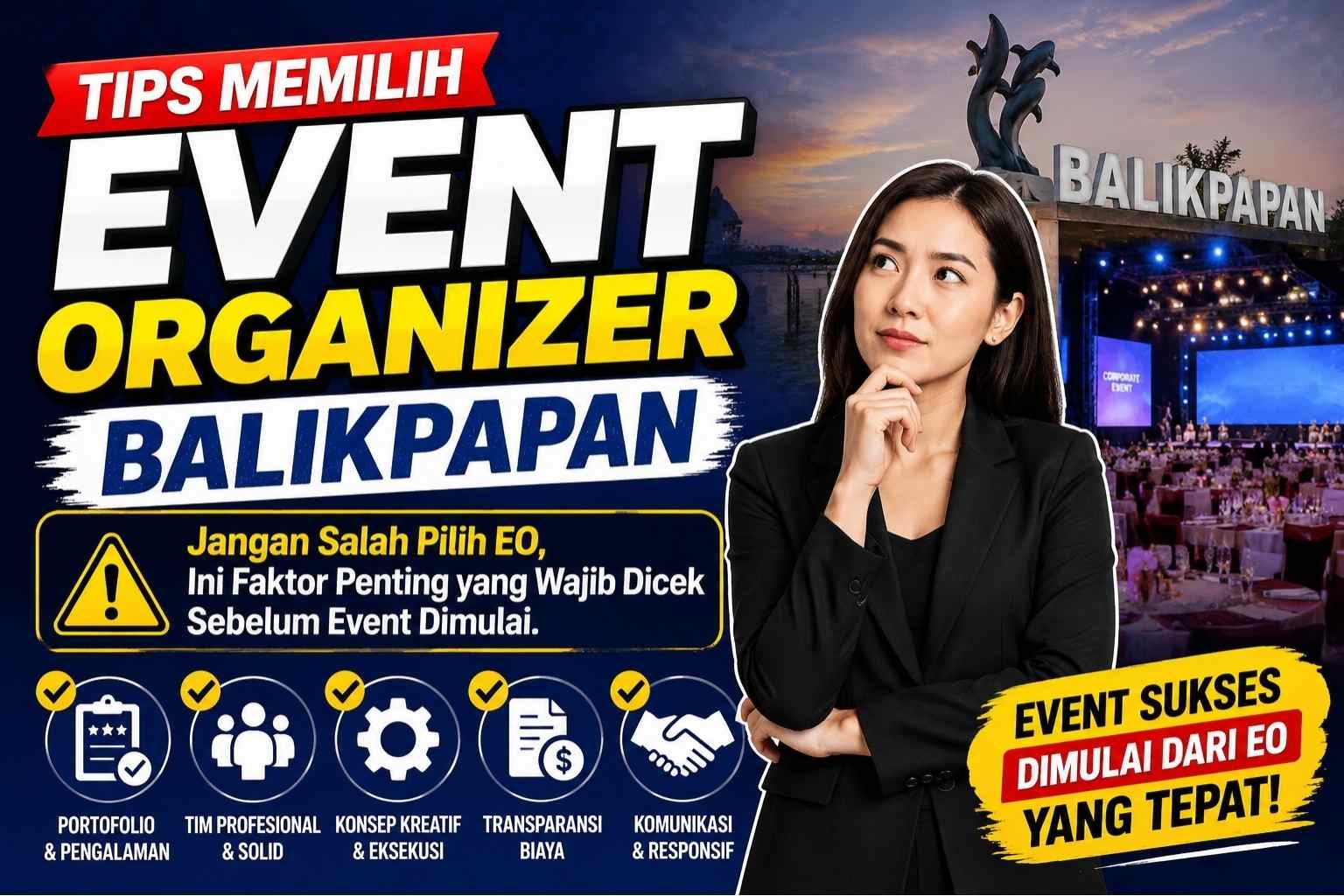 TIPS MEMILIH EO BALIKPAPAN Jangan Salah Pilih EO, Ini Faktor Penting yang Wajib Dicek Sebelum Event Dimulai PROKALTIM