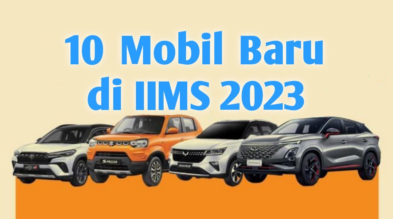 10 Mobil Baru di IIMS 2023 PROKALTIM 1 10 Mobil Baru di IIMS 2023